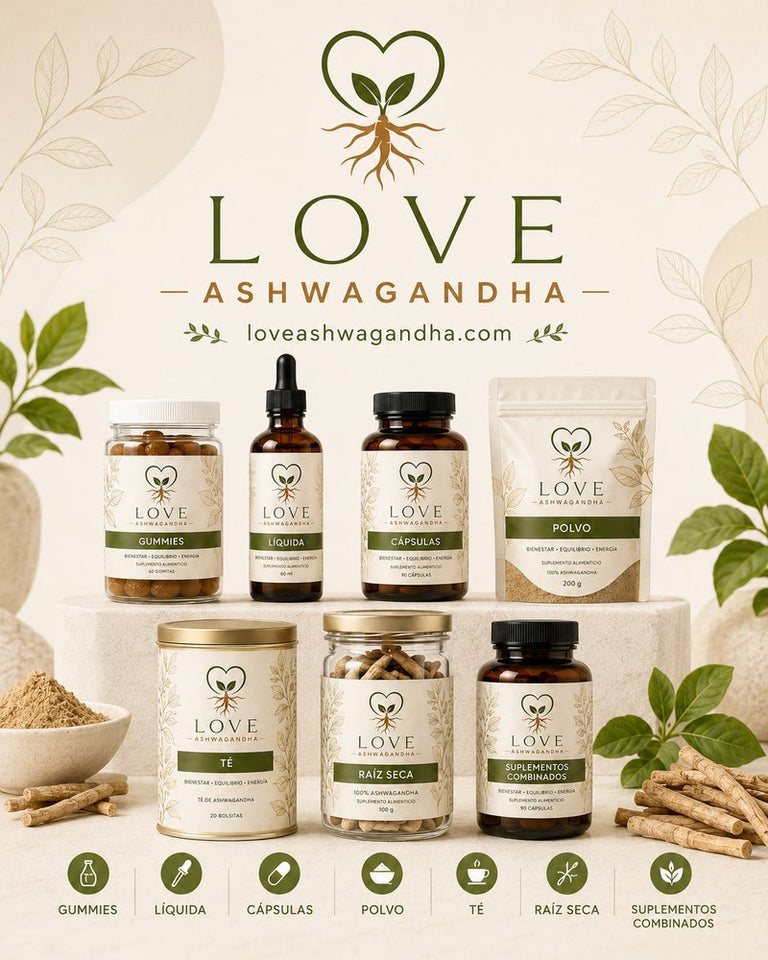 Love Ashwagandha en gomitas, líquida, cápsulas, polvo, té, raíz seca y suplementos combinados.